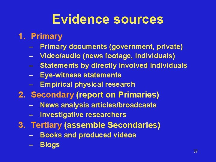 Evidence sources 1. Primary – – – Primary documents (government, private) Video/audio (news footage,