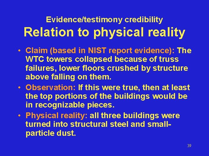 Evidence/testimony credibility Relation to physical reality • Claim (based in NIST report evidence): The