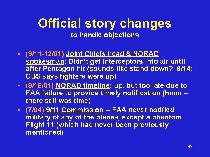 Official story changes to handle objections • (9/11 -12/01) Joint Chiefs head & NORAD