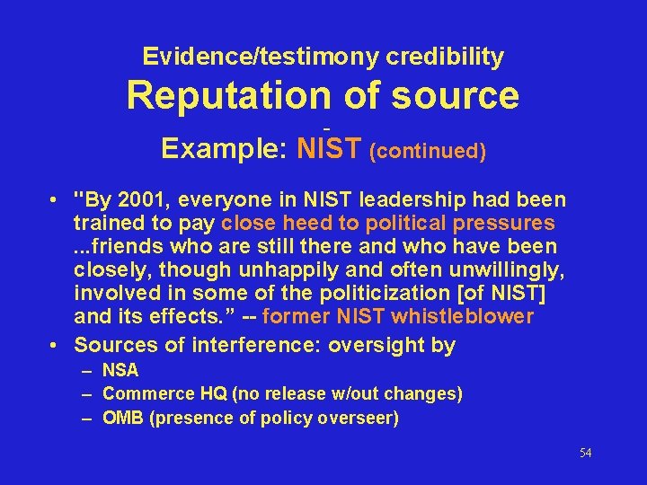 Evidence/testimony credibility Reputation of source Example: NIST (continued) • "By 2001, everyone in NIST