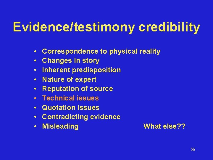 Evidence/testimony credibility • • • Correspondence to physical reality Changes in story Inherent predisposition