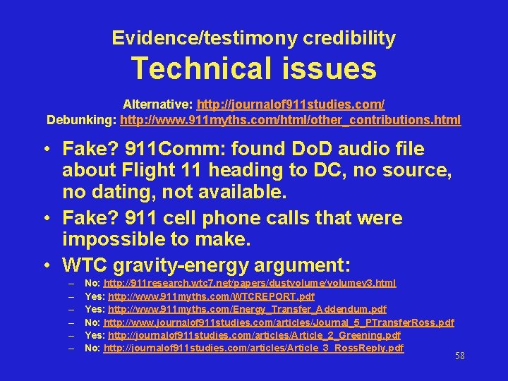 Evidence/testimony credibility Technical issues Alternative: http: //journalof 911 studies. com/ Debunking: http: //www. 911