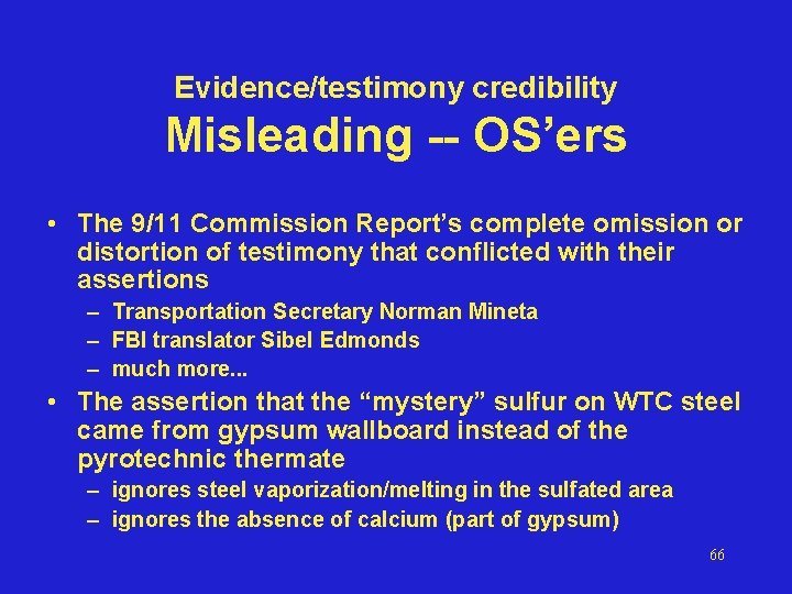 Evidence/testimony credibility Misleading -- OS’ers • The 9/11 Commission Report’s complete omission or distortion