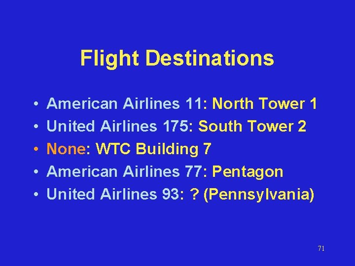 Flight Destinations • • • American Airlines 11: North Tower 1 United Airlines 175: