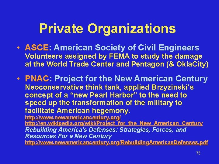 Private Organizations • ASCE: American Society of Civil Engineers Volunteers assigned by FEMA to