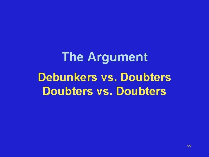 The Argument Debunkers vs. Doubters 77 
