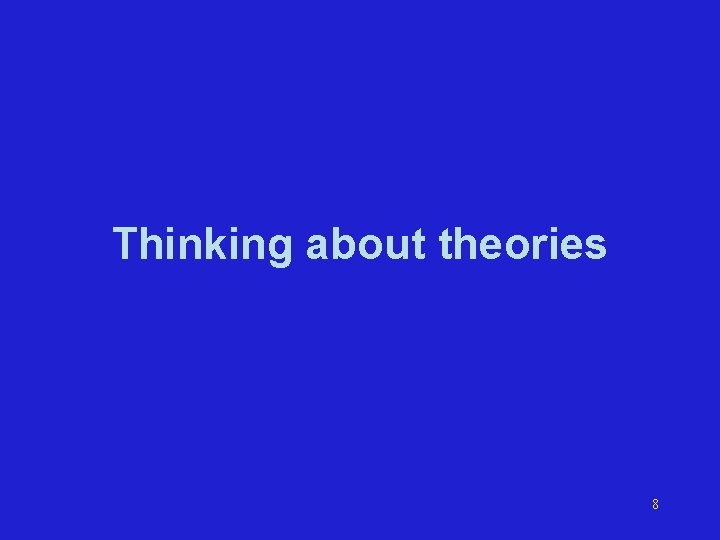 Thinking about theories 8 