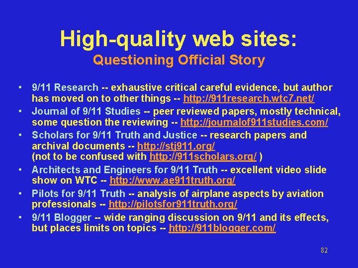 High-quality web sites: Questioning Official Story • 9/11 Research -- exhaustive critical careful evidence,