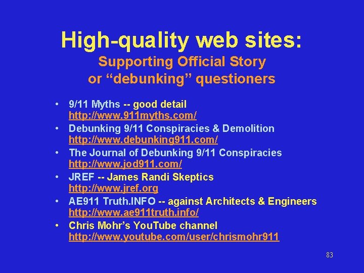 High-quality web sites: Supporting Official Story or “debunking” questioners • 9/11 Myths -- good