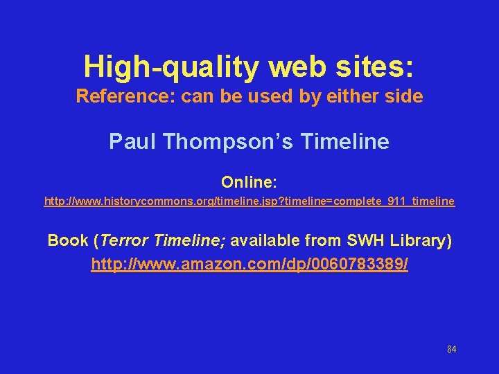 High-quality web sites: Reference: can be used by either side Paul Thompson’s Timeline Online: