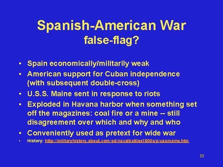 Spanish-American War false-flag? • Spain economically/militarily weak • American support for Cuban independence (with