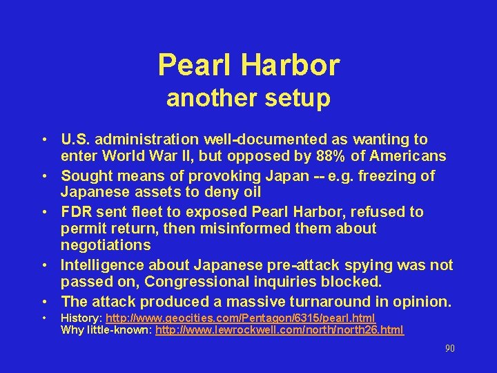Pearl Harbor another setup • U. S. administration well-documented as wanting to enter World