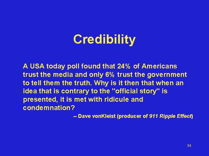 Credibility A USA today poll found that 24% of Americans trust the media and