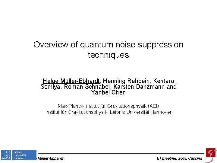 Overview of quantum noise suppression techniques Helge Müller-Ebhardt, Henning Rehbein, Kentaro Somiya, Roman Schnabel,