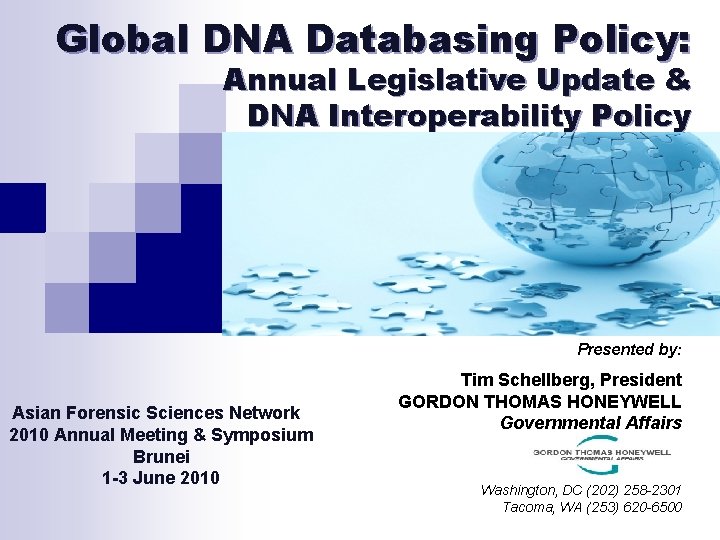 Global DNA Databasing Policy: Annual Legislative Update & DNA Interoperability Policy Presented by: Asian