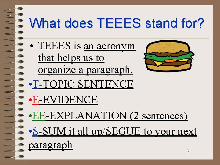 What does TEEES stand for? • TEEES is an acronym that helps us to