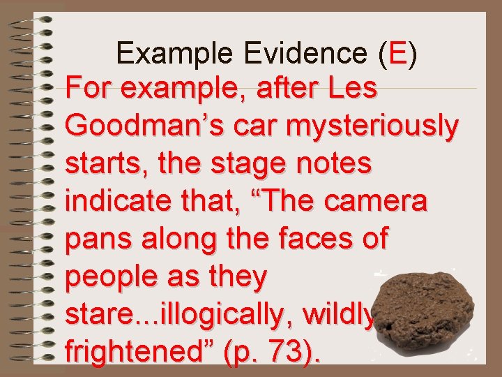 Example Evidence (E) For example, after Les Goodman’s car mysteriously starts, the stage notes