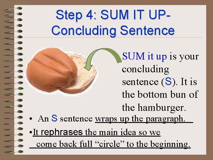 Step 4: SUM IT UPConcluding Sentence • SUM it up is your concluding sentence