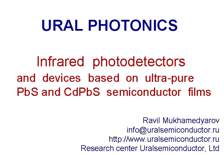  URAL PHOTONICS Infrared photodetectors and devices based on ultra-pure Pb. S and Cd.