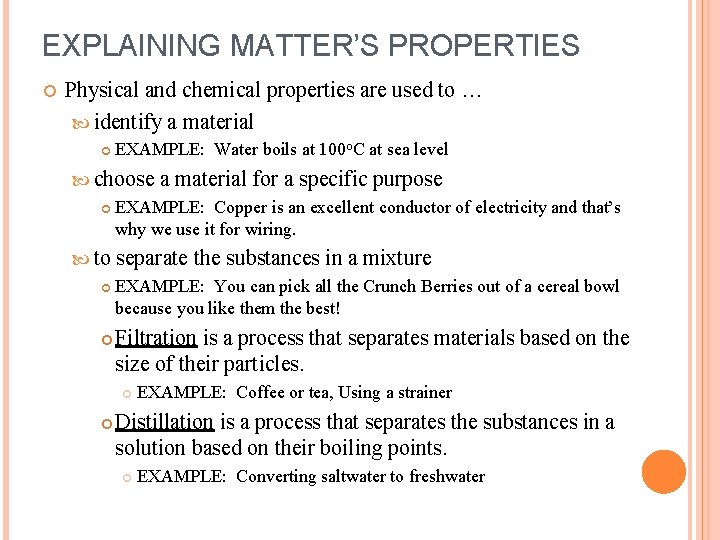 EXPLAINING MATTER’S PROPERTIES Physical and chemical properties are used to … identify a material