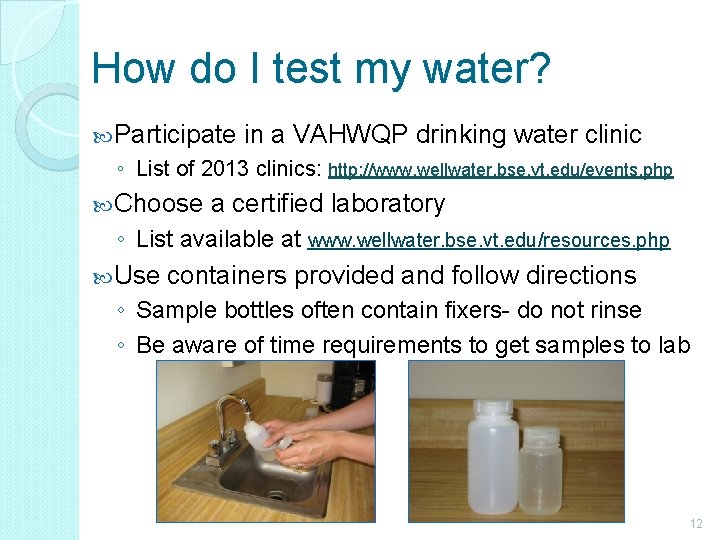 How do I test my water? Participate in a VAHWQP drinking water clinic ◦