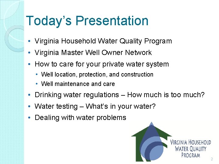 Today’s Presentation • Virginia Household Water Quality Program • Virginia Master Well Owner Network