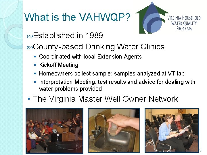 What is the VAHWQP? Established in 1989 County-based Drinking Water Clinics § § Coordinated