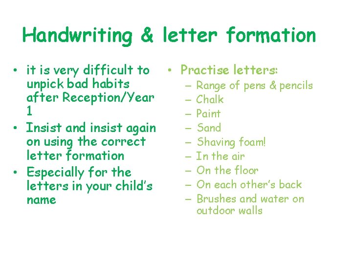 Handwriting & letter formation • it is very difficult to • Practise letters: unpick