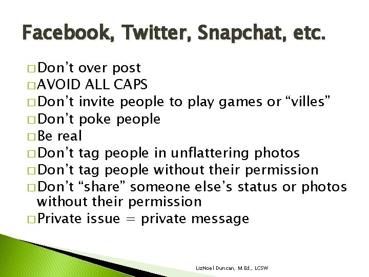 Facebook, Twitter, Snapchat, etc. � Don’t over post � AVOID ALL CAPS � Don’t Facebook, Twitter, Snapchat, etc. � Don’t over post � AVOID ALL CAPS � Don’t