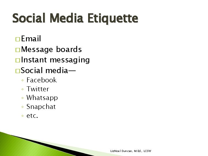 Social Media Etiquette � Email � Message boards � Instant messaging � Social media— Social Media Etiquette � Email � Message boards � Instant messaging � Social media—