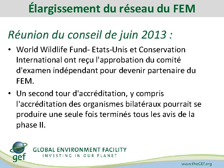 Élargissement du réseau du FEM Réunion du conseil de juin 2013 : • World