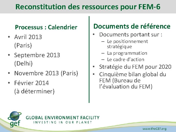 Reconstitution des ressources pour FEM-6 • • Processus : Calendrier Avril 2013 (Paris) Septembre