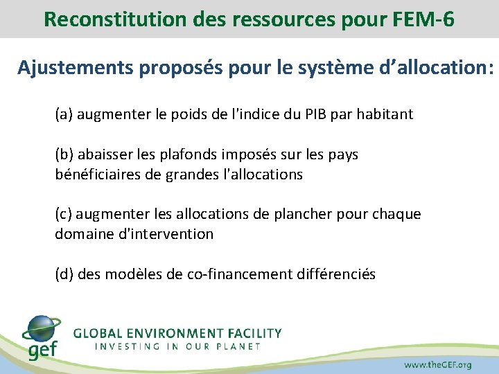 Reconstitution des ressources pour FEM-6 Ajustements proposés pour le système d’allocation: (a) augmenter le