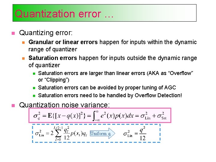 Quantization error … Quantizing error: Granular or linear errors happen for inputs within the