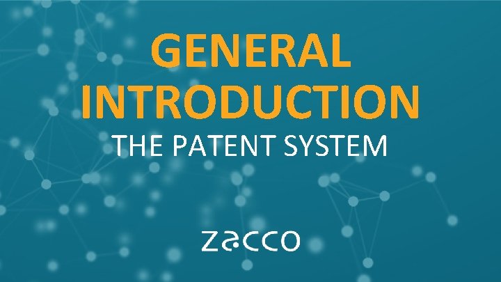 GENERAL INTRODUCTION THE PATENT SYSTEM 