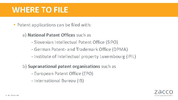 WHERE TO FILE • Patent applications can be filed with: a) National Patent Offices