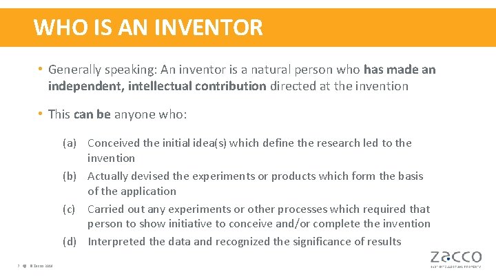 WHO IS AN INVENTOR • Generally speaking: An inventor is a natural person who