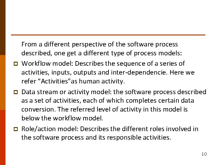  From a different perspective of the software process described, one get a different