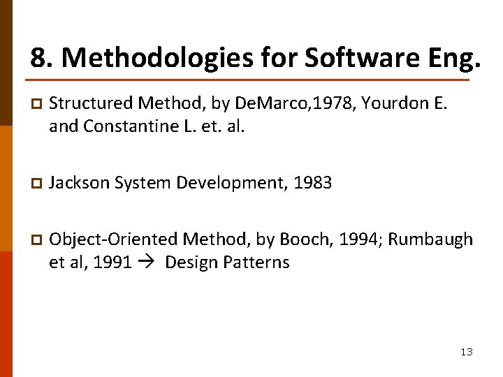 8. Methodologies for Software Eng. p Structured Method, by De. Marco, 1978, Yourdon E.