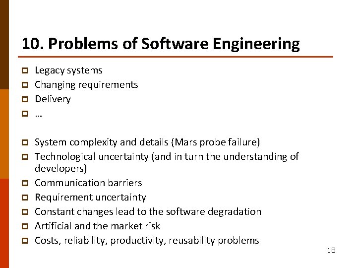 10. Problems of Software Engineering p p p Legacy systems Changing requirements Delivery …