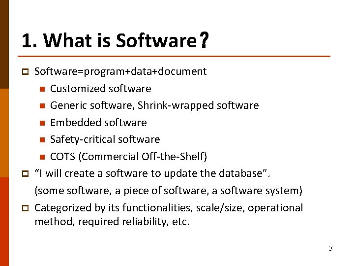 1. What is Software？ p p p Software=program+data+document n Customized software n Generic software,