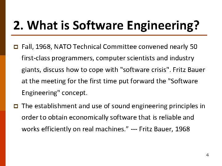 2. What is Software Engineering? p Fall, 1968, NATO Technical Committee convened nearly 50