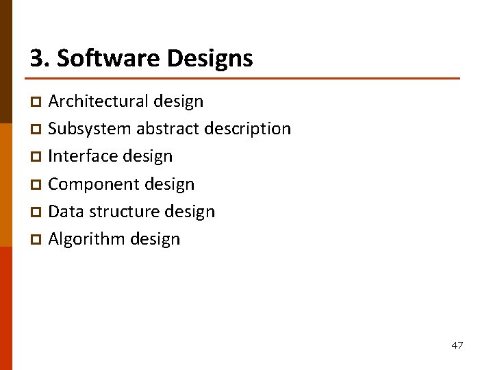 3. Software Designs Architectural design p Subsystem abstract description p Interface design p Component