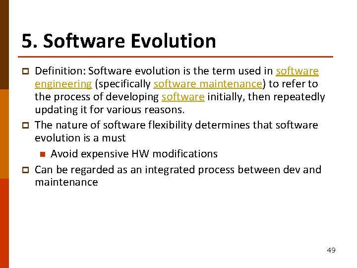 5. Software Evolution p p p Definition: Software evolution is the term used in