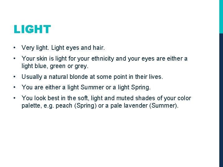 LIGHT • Very light. Light eyes and hair. • Your skin is light for