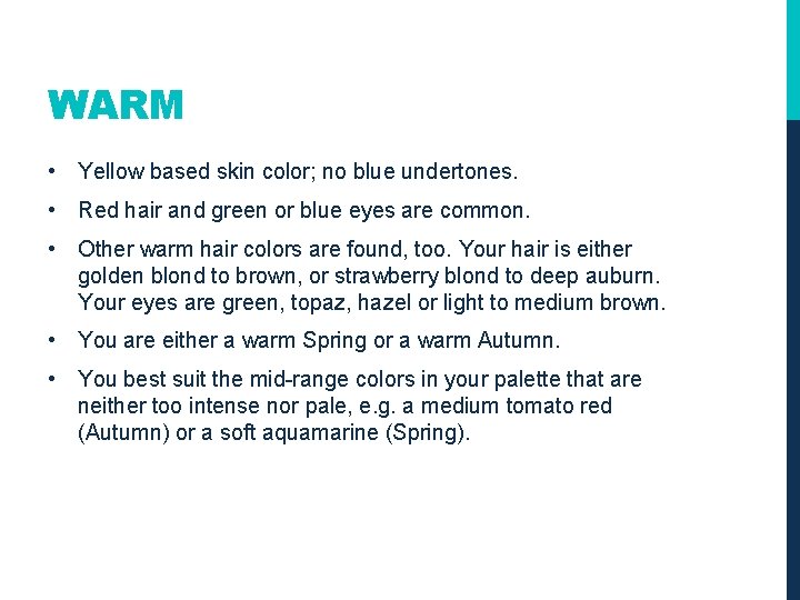 WARM • Yellow based skin color; no blue undertones. • Red hair and green