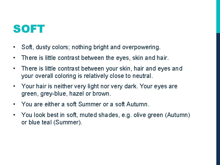 SOFT • Soft, dusty colors; nothing bright and overpowering. • There is little contrast