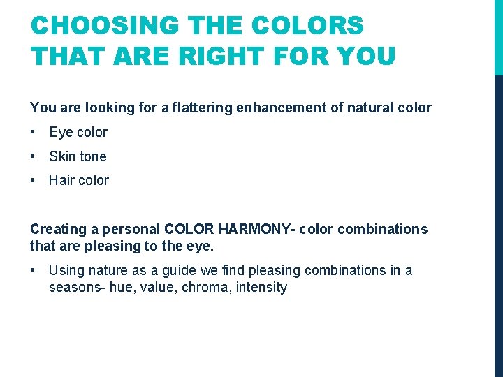 CHOOSING THE COLORS THAT ARE RIGHT FOR YOU You are looking for a flattering