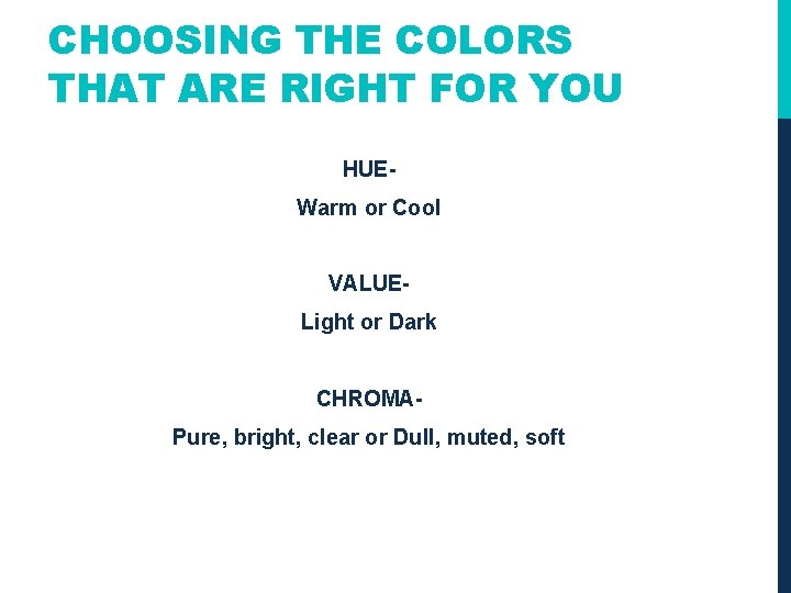 CHOOSING THE COLORS THAT ARE RIGHT FOR YOU HUEWarm or Cool VALUELight or Dark