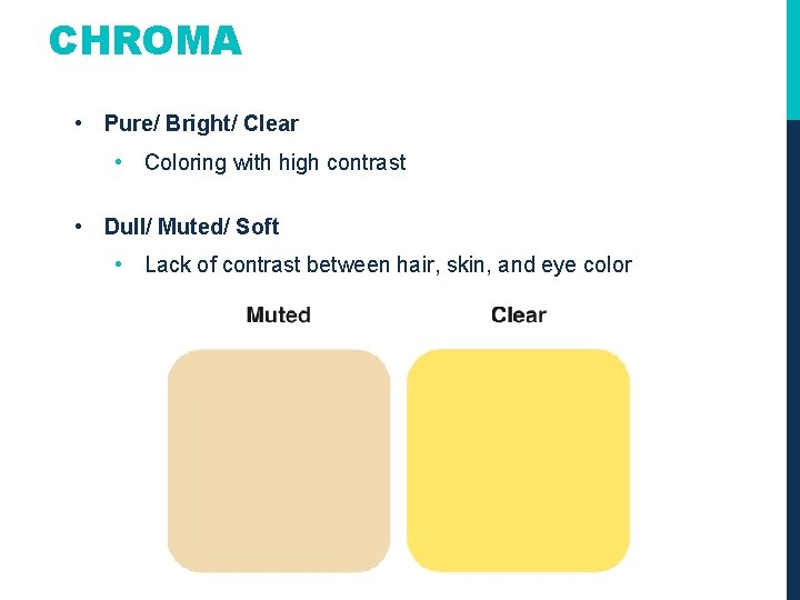 CHROMA • Pure/ Bright/ Clear • Coloring with high contrast • Dull/ Muted/ Soft